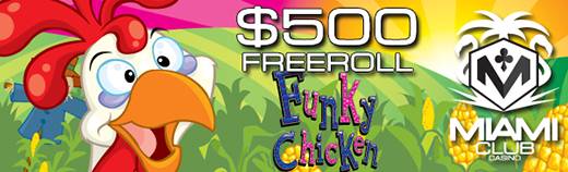 Miami Club Online Casino - $500 Giant Weekend Freeroll on Funky Chicken November 2015