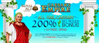 Royal Ace Online Casino - No Rules 200% Bonus + 50 Free Spins on Caesar's Empire