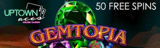 Uptown Aces Casino - 50 Free Spins on Gemtopia (48 hours only)