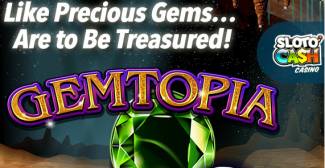 Sloto Cash Casino - Daily 225% Bonus + 50 FS on Gemtopia 2017