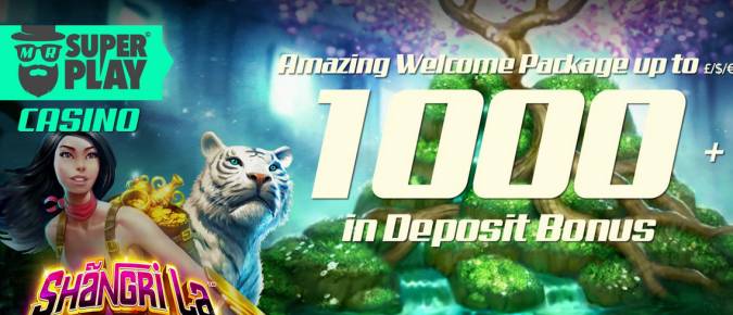 Mr SuperPlay Casino - Exclusive £€$1,000 Welcome Pack + 25 FS on Shangri-La October 2017