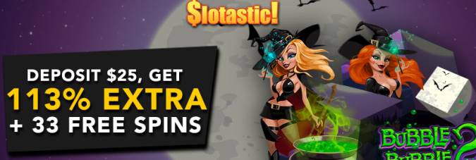 Slotastic Casino - 113% Deposit Bonus + 33 Free Spins on Bubble Bubble 2 October 2017