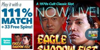 Sloto Cash Casino - 111% Bonus Code + 33 Free Spins on Eagle Shadow Fist