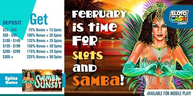 Sloto Cash Casino - Daily 225% Bonus Code + 50 FS on the Samba Sunset February 2018