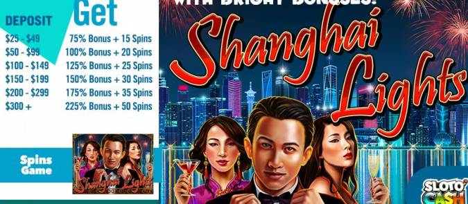 Sloto Cash Casino - Daily 225% Bonus Code + 50 FS on Shanghai Lights April 2018