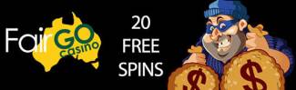 Fair Go Casino - 20 No Deposit FS on Cash Bandits 2 + 350% Bonus + 25 FS