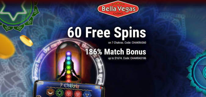 Bella Vegas Casino - Exclusive 60 No Deposit FS Bonus Code on 7 Chakras + 186% Bonus