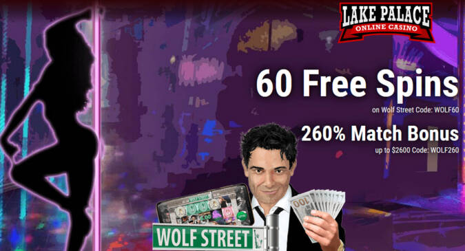 Lake Palace Casino - Exclusive 60 No Deposit FS on Wolf Street + 260% Deposit Bonus