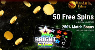 Mandarin Palace Casino - Exclusive 50 No Deposit FS Bonus Code on Bright Star + 250% Deposit Bonus