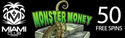 Miami Club Casino - 50 No Deposit FS on Monster Money + 150% Bonus + 20 FS