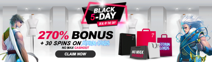 270% Black 5-Day Deposit Bonus Code + 30 FS on Storm Lords @ 4 RTG Casinos