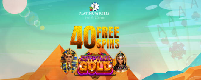 Platinum Reels Casino - Exclusive 40 No Deposit Free Spins Bonus Code on Egyptian Gold