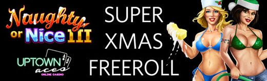 Uptown Aces Casino - Super Xmas $3000 Naughty or Nice 3 Freeroll