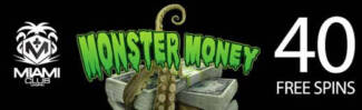 Miami Club Casino - 40 No Deposit FS on Monster Money + 100% Bonus + 30 FS