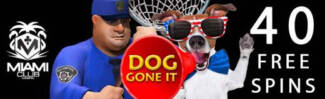 Miami Club Casino - 40 No Deposit FS on Dog Gone It + 150% Bonus + 45 FS on First and Ten