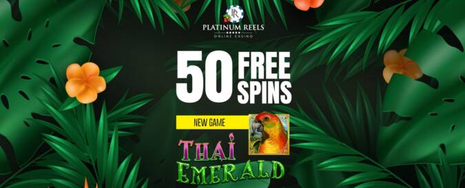 Platinum Reels Casino - Exclusive 50 No Deposit Free Spins Bonus Code on Thai Emerald