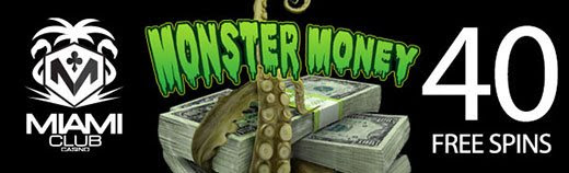 Miami Club Casino - 40 No Deposit FS on Monster Money + 150% Bonus + 35 FS