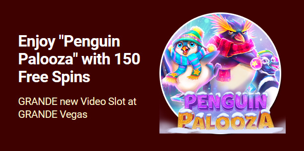 Grande Vegas Casino - 150% Deposit Bonus + 50 Free Spins on Penguin Palooza