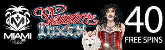 Miami Club Casino - 40 No Deposit FS on Vampire Vixen + 100% Bonus + 35 FS