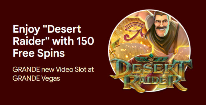 Grande Vegas Casino - 150% Deposit Bonus + 50 Free Spins on Desert Raider