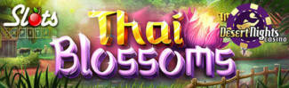 Desert Nights Casino - $15 Free Chip on Thai Blossoms + 400% Welcome Bonus