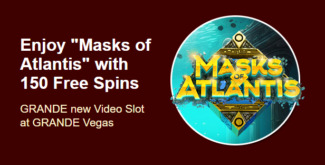 Grande Vegas Casino - 150% Deposit Bonus + 50 FS on Masks of Atlantis