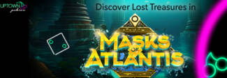 Uptown Pokies - 20 No Deposit Free Spins on Masks of Atlantis + 150% Bonus + 25 FS
