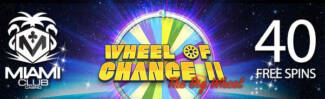 Miami Club Casino - 40 No Deposit FS Bonus Code on Wheel of Chance II + 100% Bonus + 35 FS