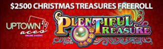 Uptown Aces Casino - $2,500 Christmas Treasures Freeroll Tournament on Plentiful Treasures